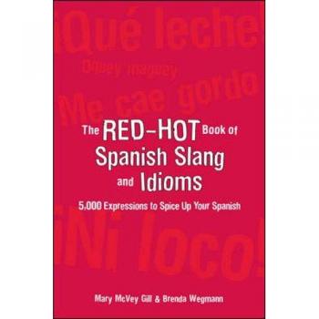 The Red-Hot Book of Spanish Slang: 5,000 Expressions to Spice Up Your Spainsh