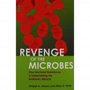 Revenge of the Microbes: How Bacterial Resistance is Undermining the Antibiotic Miracle