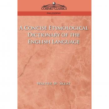 Walter W. Skeat's Concise Etymological Dictionary of the English Language