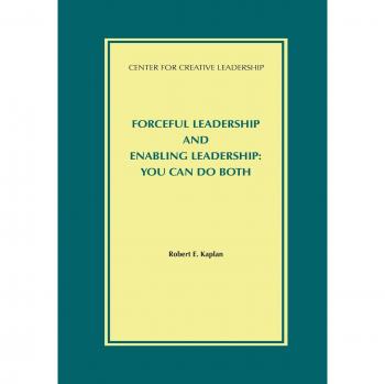 Dual Leadership Strategies: Mastering Forceful and Enabling Approaches by Robert E. Kaplan
