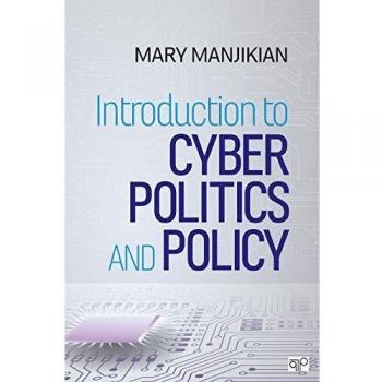 Cyber Politics and Policy Primer: Comprehensive Guide by Manjikian & Mary for Virginia's Regent University