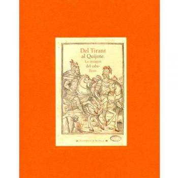 Del Tirant al Quijote: La imagen del caballero