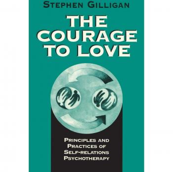 The Courage to Love: Principles and Practices of Self-Relations Psychotherapy