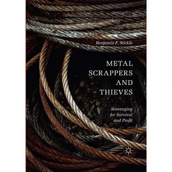 Metal Scrappers and Thieves: Scavenging for Survival and Profit