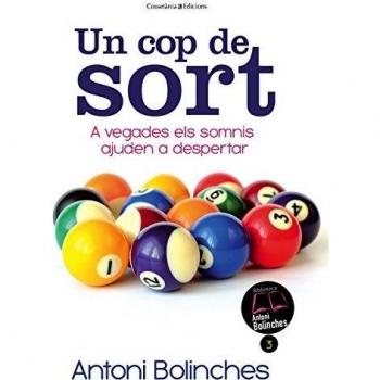 Un Cop De Sort. A Vegades Els Somnis Ajuden A Despertar: 3 - Antoni Bolinches
