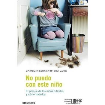 No puedo con este niño: El porqué de los niños difíciles y cómo tratarlos