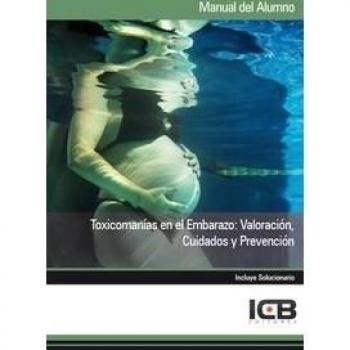 Toxicomanías en el Embarazo: Valoración, Cuidados y Prevención