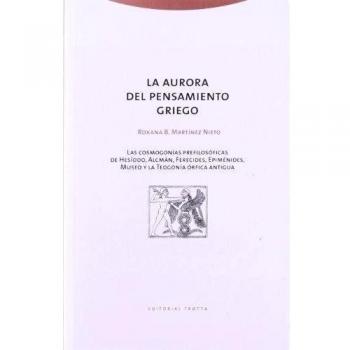 La Aurora Del Pensamiento Griego. Las Cosmogonías Prefilosóficas De Hesíodo, Alcmán, Ferecides, Epiménides, Museo Y La Teogonía Órfica Antigua