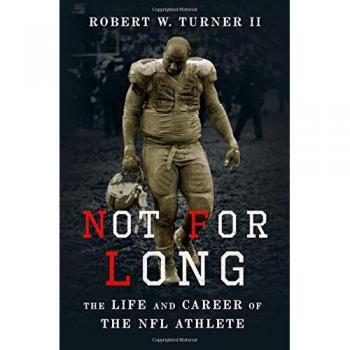 Not for Long: The Life and Career of the NFL Athlete