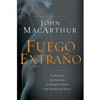Strange Fire: The Danger of Offending the Holy Spirit with False Worship by John F. MacArthur