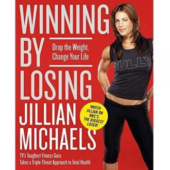 Winning by Losing: Transformational Weight Loss Guide by Jillian Michaels