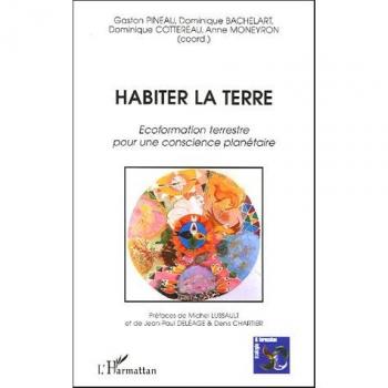 Habiter la terre - ecoformation terrestre pour une conscience planetaire