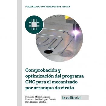Comprobación y optimización del programa cnc para el mecanizado por arranque de viruta - Serrano Sánchez, David
