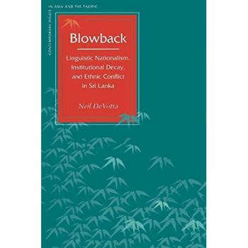 Blowback: Linguistic Nationalism, Institutional Decay, and Ethnic Conflict in Sri Lanka
