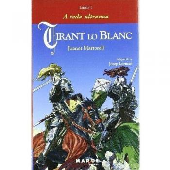 Tirant lo Blanc. Libro I - A toda ultranza: 0 - Joanot Martorell