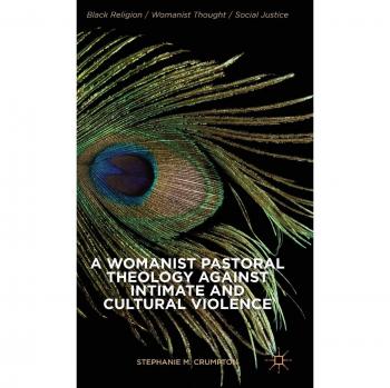 Womanist Pastoral Theology: A Comprehensive Guide to Addressing Intimate and Cultural Violence