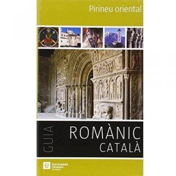 Pirineu oriental: Guia Romànic català: 2 - Pladevall Font, Antoni/carabasa Villanueva, Lluïsa/llarás Usón, Celina