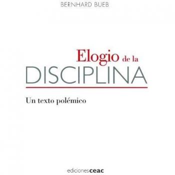 Elogio de la disciplina: Un texto polémico