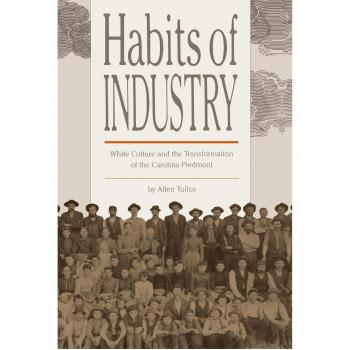Habits of Industry: White Culture and the Transformation of the Carolina Piedmont - Southern Studies Series Edition