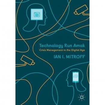 Technology Run Amok: Crisis Management in the Digital Age