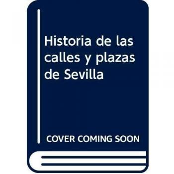 Historia de las calles y plazas de Sevilla