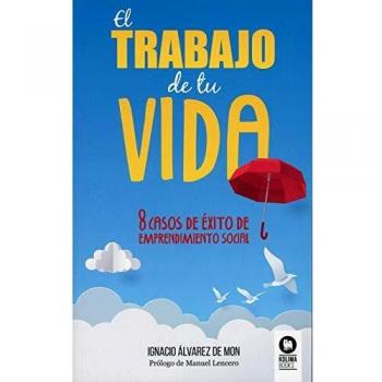 El trabajo de tu vida: 8 casos de éxito de emprendimiento social