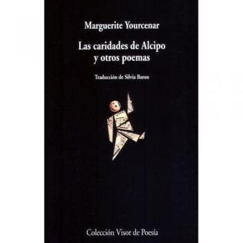 Las caridades de Alcipo y otros poemas: 148 - Marguerite Yourcenar