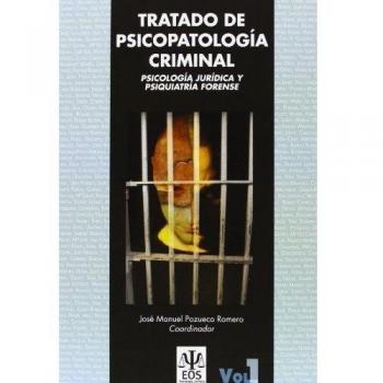 Tratado de Psicopatología Criminal: Psicología Jurídica y Psiquiatría Forense