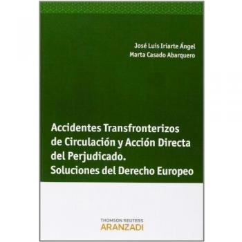 Accidentes transfronterizos de circulación y acción directa del perjudicado. Soluciones del Derecho Europeo