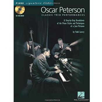 Oscar Peterson - Classic Trio Performances: A Step-By-Step Breakdown of the Piano Styles and Techniques of a Jazz Virtuoso