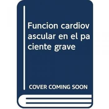 Funcion cardiovascular en el paciente grave