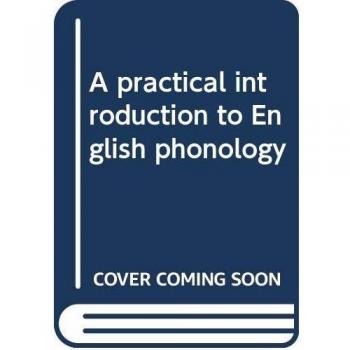 A Practical Introduction to English Phonology, 2nd. Edition