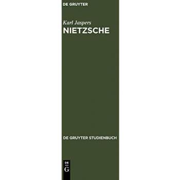 Karl Jaspers: Nietzsche - Introduction to Understanding His Philosophy (De Gruyter Study Books)