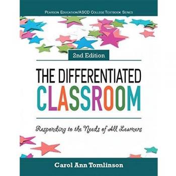 Differentiated Classroom, The: Responding to the Needs of All Learners