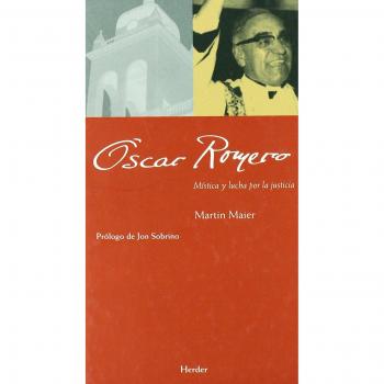 Ãscar Romero: MÃ­stica y lucha por la justicia