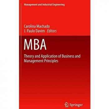 MBA: Theory and Application of Business and Management Principles