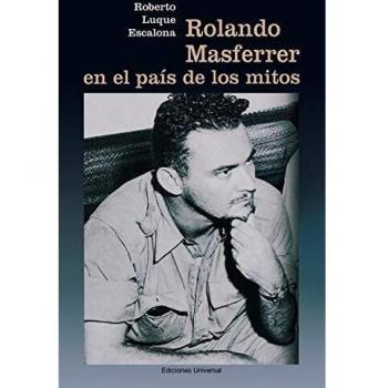 Rolando Masferrer: La Verdad en el País de los Mitos - Análisis sobre Cuba y sus Jueces
