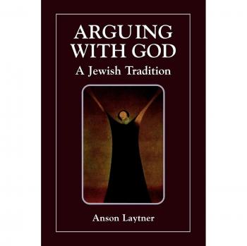 Jewish Tradition Book: Arguing with God by Anson H. Laytner