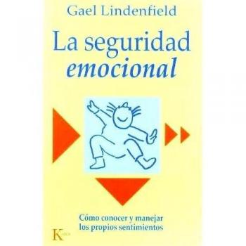 La seguridad emocional: Cómo conocer y manejar los propios sentimientos