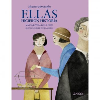 Ellas hicieron historia: Mujeres admirables - Marta Rivera De La Cruz
