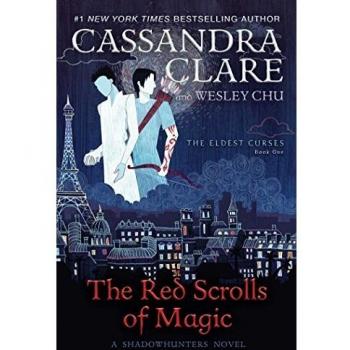 The Red Scrolls of Magic (The Eldest Curses Series #1) by Cassandra Clare and Wesley Chu