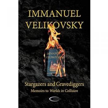 Stargazers and Gravediggers: Memoirs to Worlds in Collision