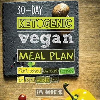 Rapid Weight Loss 30-Day Vegan Keto Meal Plan: Plant-Based Low Carb Recipes by Eva Hammond