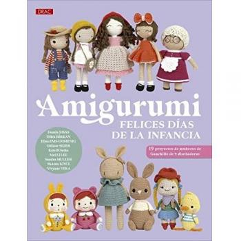 Amigurumi. Felices días de la infancia: 19 proyectos de muñecos de Ganchillo de 9 diseñadoras