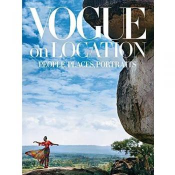 Vogue on Location: People, Places, Portraits