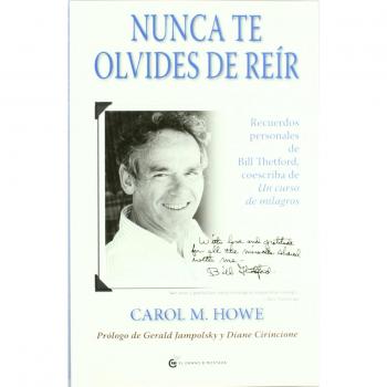 Nunca te olvides de reír: Recuerdos personales de Bill Thedford coescriba de Un curso de milagros