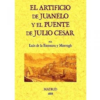 El artificio de Juanelo y el puente de Julio César