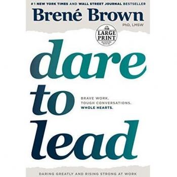 Dare to Lead: Brave Work. Tough Conversations. Whole Hearts.