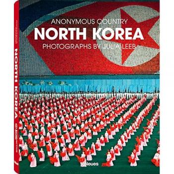 North Korea: País Anónimo - Edición Tapa Dura de Julia Leeb