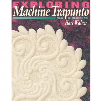 Hari Walner's Exploring Machine Trapunto: New Dimensions Quilting Tool
